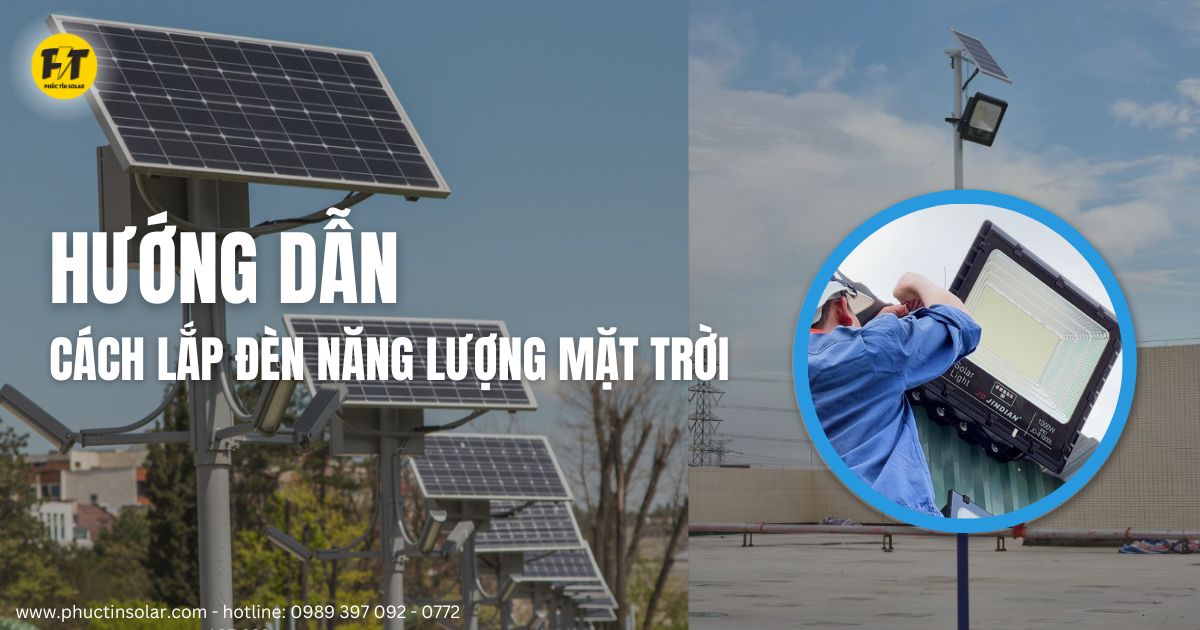 Hướng dẫn cách lắp đèn năng lượng mặt trời - Phúc Tín Solar