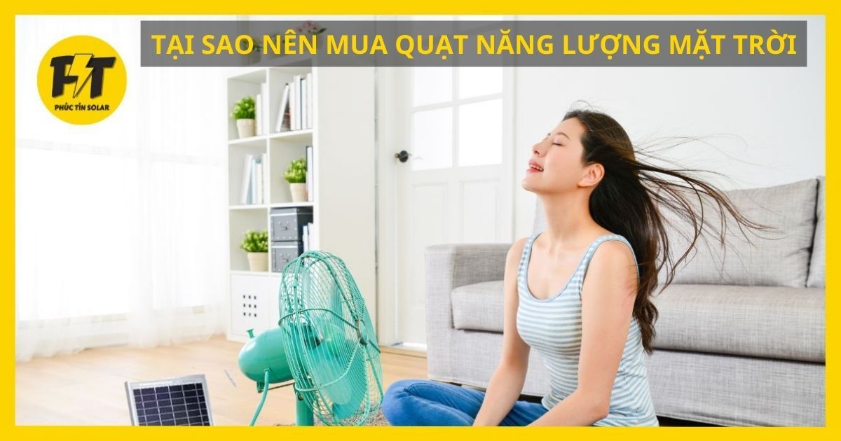 Tại sao chúng ta nên mua quạt tích điện năng lượng mặt trời